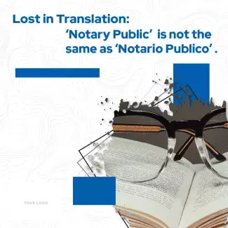 Lost in Translation - Notary Public is not the same as Notario Publico