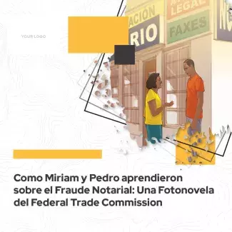 Como Miriam y Pedro aprendieron sobre el Fraude Notarial - Una Fotonovela del Federal Trade Commission