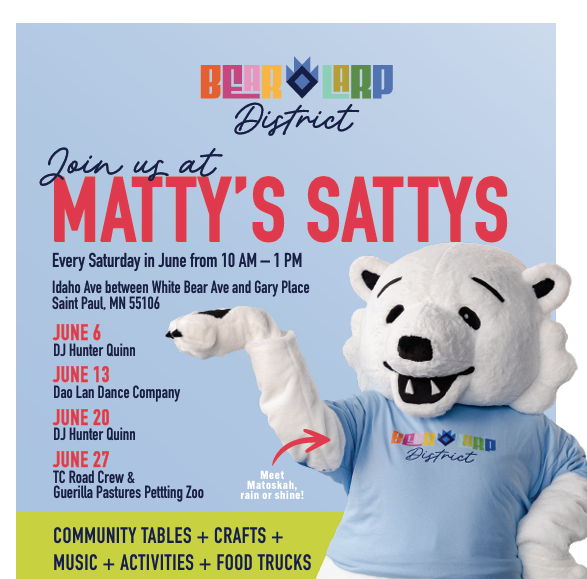 Flyer for Matty's Sattys, Saturdays in June, 10 a.m.–1 p.m. on Idaho Avenue at White Bear Avenue, featuring polar bear mascot Matoskah, with weekly performers, crafts, activities, and food trucks.