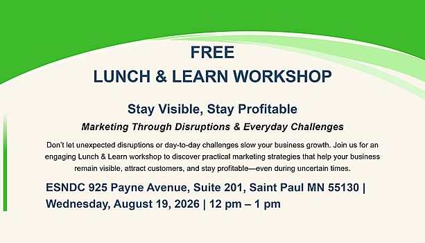 Free Lunch & Learn Workshop graphic for "Stay Visible, Stay Profitable: Marketing Through Disruptions & Everyday Challenges," Wednesday, August 19, 2026, noon to 1 p.m. at ESNDC on Payne Avenue.
