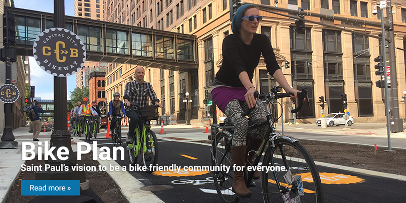 Saint Paul Bike Plan Read about Saint Paul's vision to be a bike friendly community for everyone