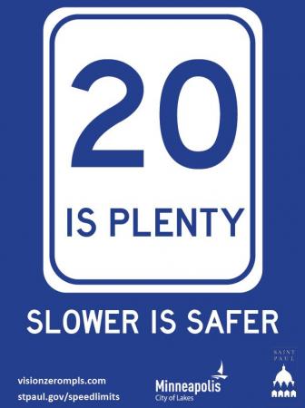 Blue image with a "20 is Plenty" speed limit sign and underneath it reads: Slower is Safer. Both Saint Paul and Minneapolis city logos are included.