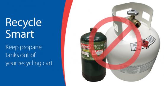 Recycle smart - keep propane tanks out of your recycling cart.