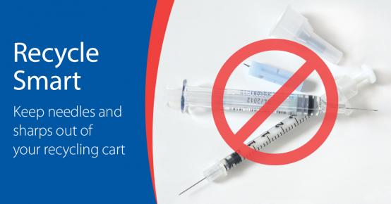 Recycle Smart - Keep needles and sharps out of your recycling cart.