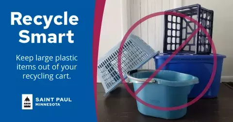 Image of plastic totes and baskets with text: Recycle Smart, keep large plastic items out of your recycling cart