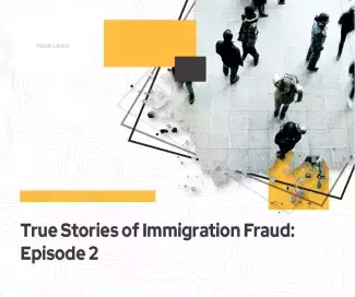 True Stories of Immigration Fraud Episode 2