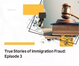 True Stories of Immigration Fraud Episode 3