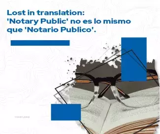 Lost in translation - Notary public no es lo mismo que Notario Publico